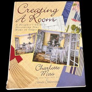 Creating a Room: A Designer's Guide to Decorating Your Home by Charlotte Moss